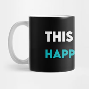 This is my happy face Mug